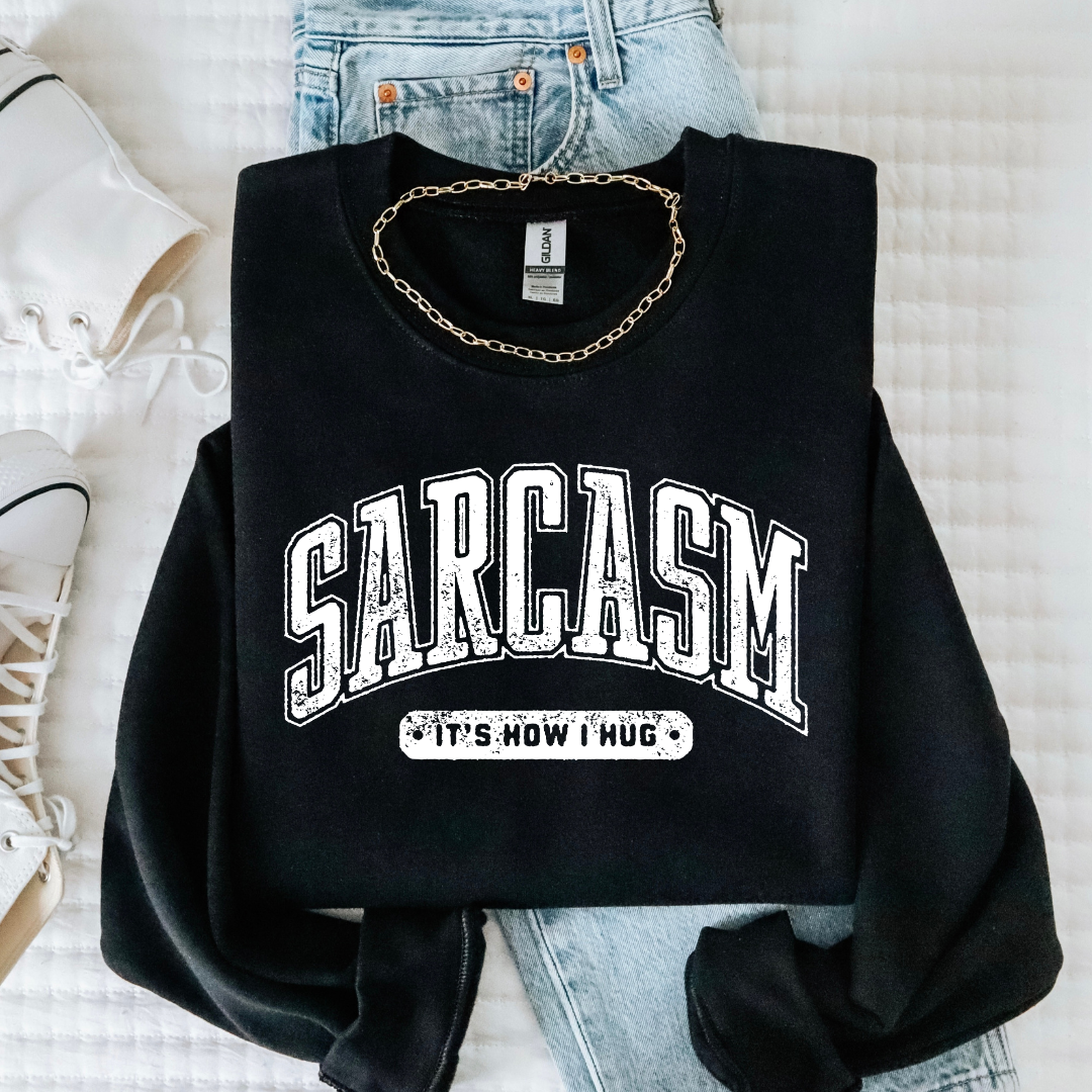 Sarcasm is My Hug Sweatshirt